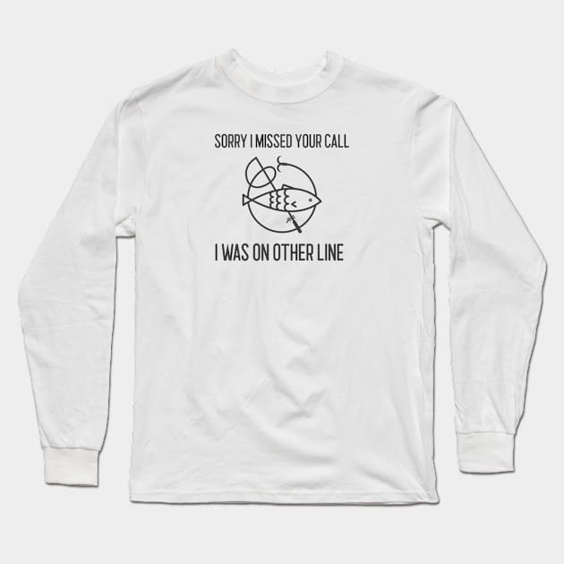 Sorry I Missed Your Call I Was On Other Line Long Sleeve T-Shirt by Jitesh Kundra